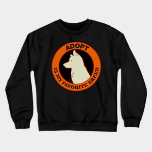 Adopt is my Favorite Breed Crewneck Sweatshirt